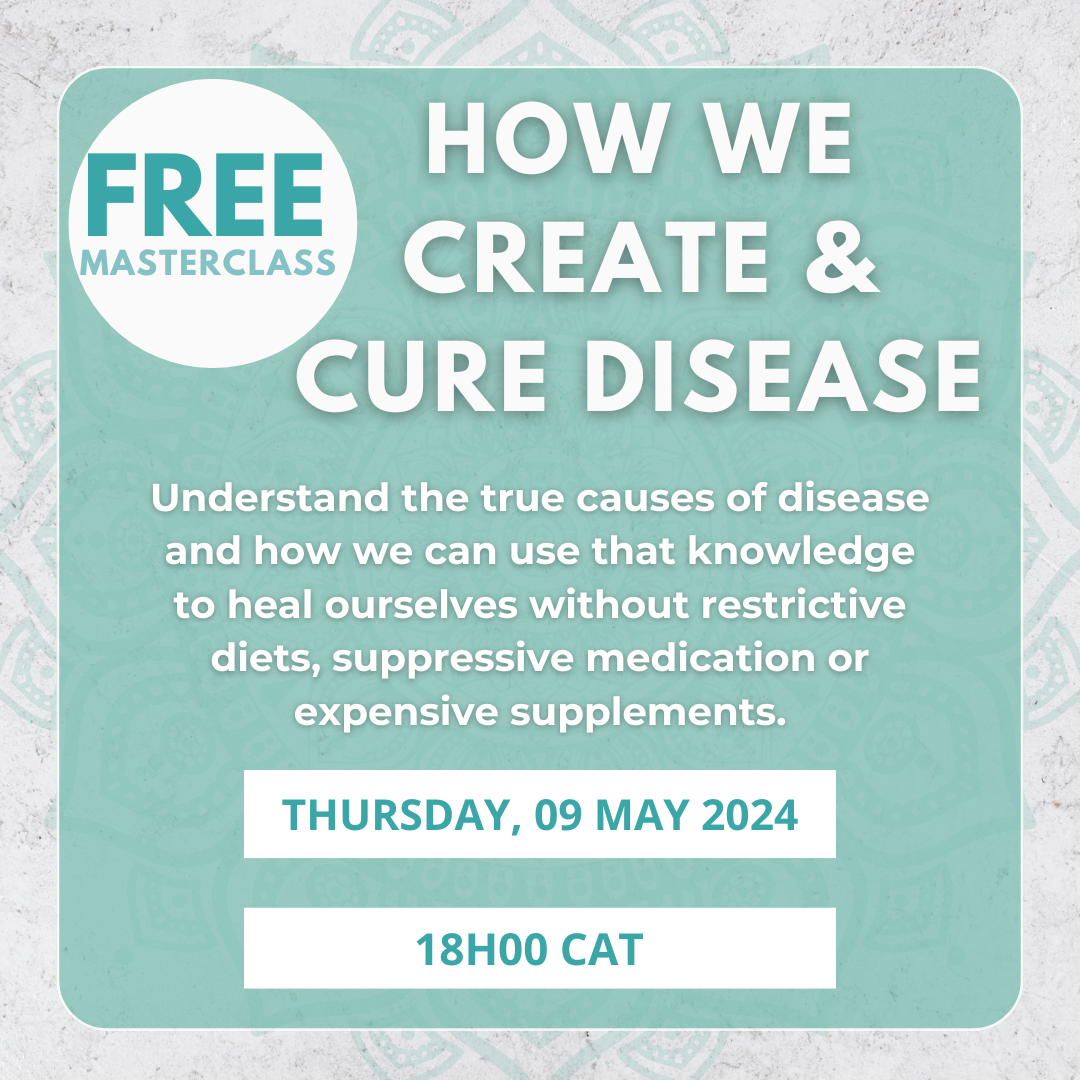 FREE MASTERCLASS:  How We Create And Cure Disease